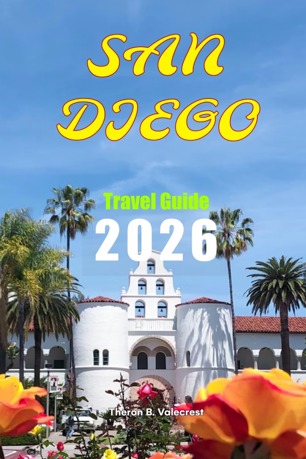 SAN DIEGO TRAVEL GUIDE 2026 (Pathfinders: Ultimate Travel Guides)