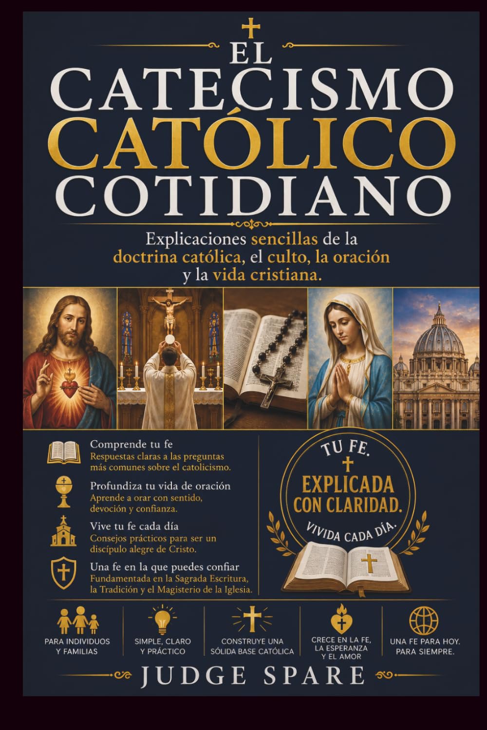 EL CATECISMO CATÓLICO COTIDIANO: Explicaciones sencillas de la doctrina católica, el culto, la oración y la vida cristiana.