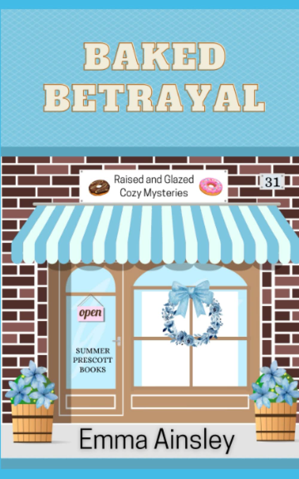 Baked Betrayal (Raised and Glazed Cozy Mysteries, Band 31)
