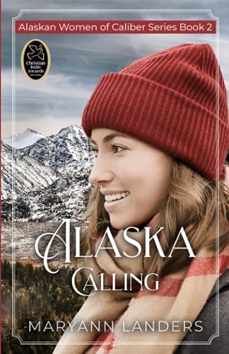 Alaska Calling: Alaskan Women of Caliber Series Book 2