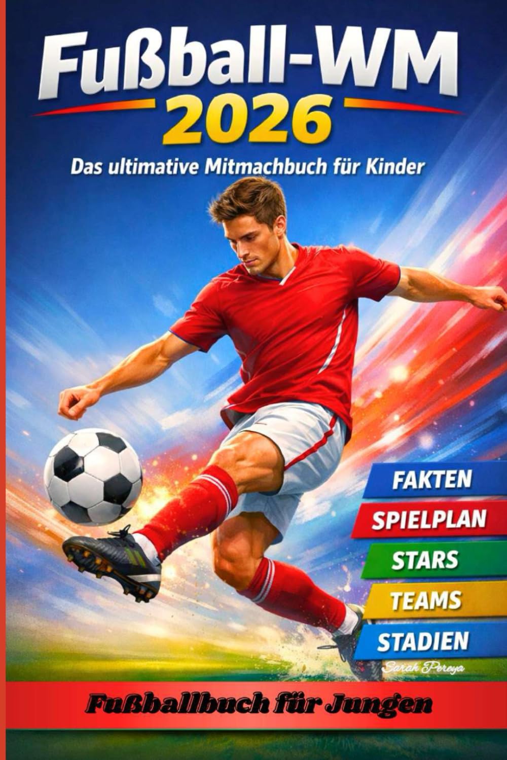 Fußball WM 2026 – Das ultimative Mitmachbuch für Kinder: Mit spannenden Fakten über die Fußball-Weltmeisterschaft, Spielplan, Quiz, Stars & Teams | Das perfekte Fußballbuch & Geschenk für Jungen
