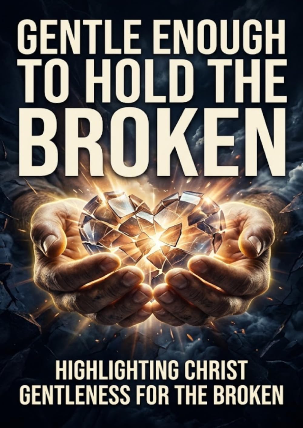 Gentle Enough to Hold the Broken: Highlighting Christ Gentleness for the Broken