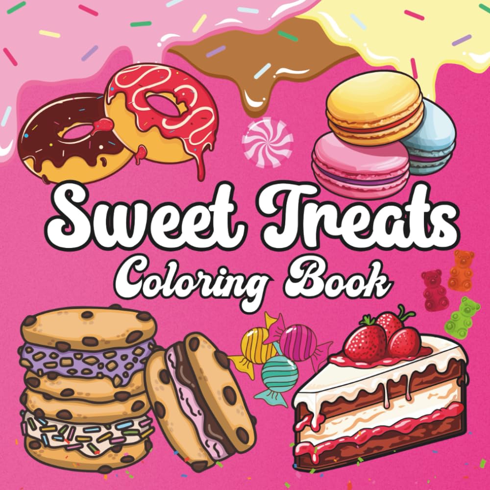 Sweet Treats Coloring Book: Bold and Easy Dessert For All Ages- Cupcakes, Donuts, Ice Cream, Cookies, Lollipops and more