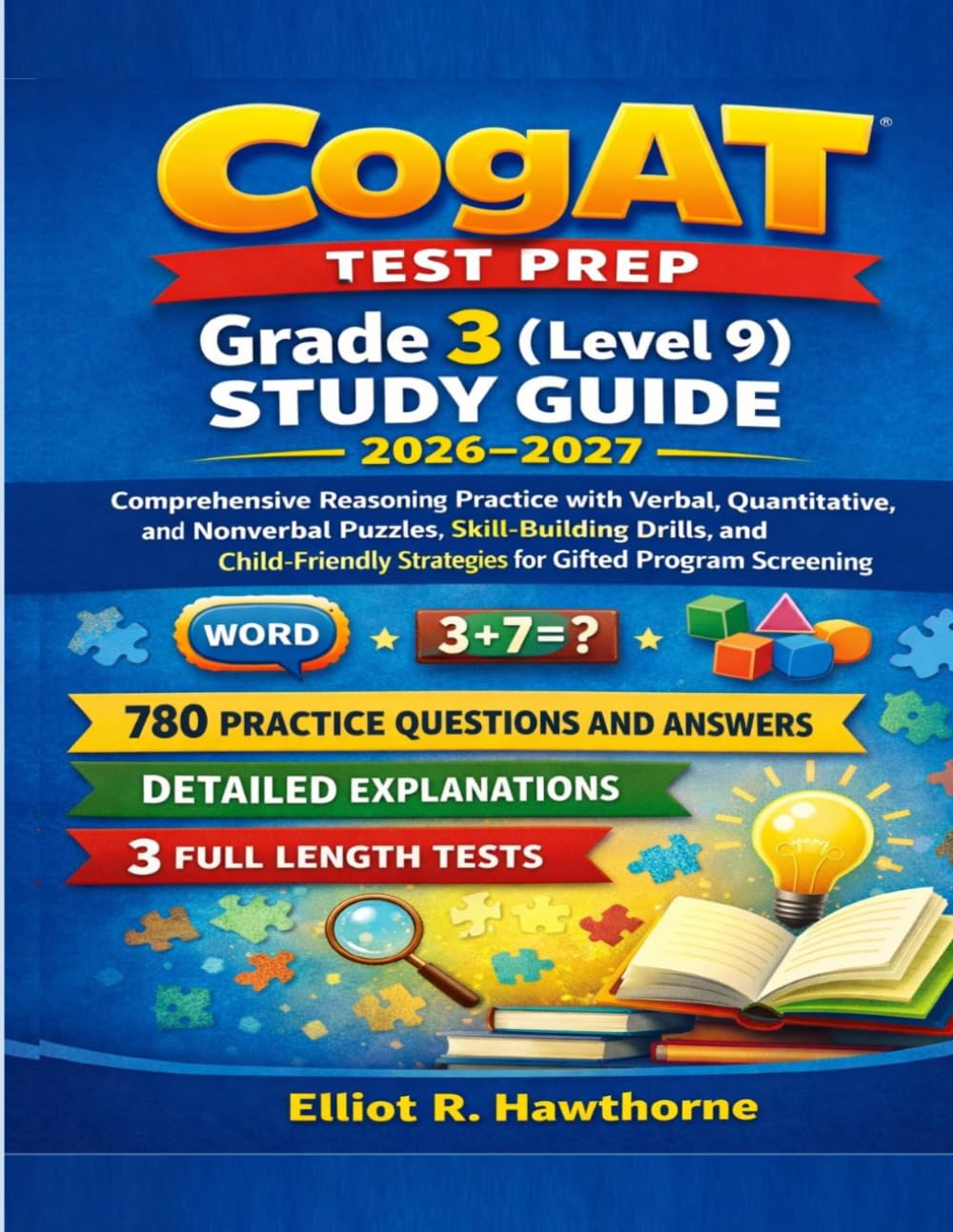 CogAT Test Prep Grade 3 (Level 9) Study Guide 2026–2027: Comprehensive Reasoning Practice with Verbal, Quantitative, and Nonverbal Puzzles, ... Strategies for Gifted Program Screening