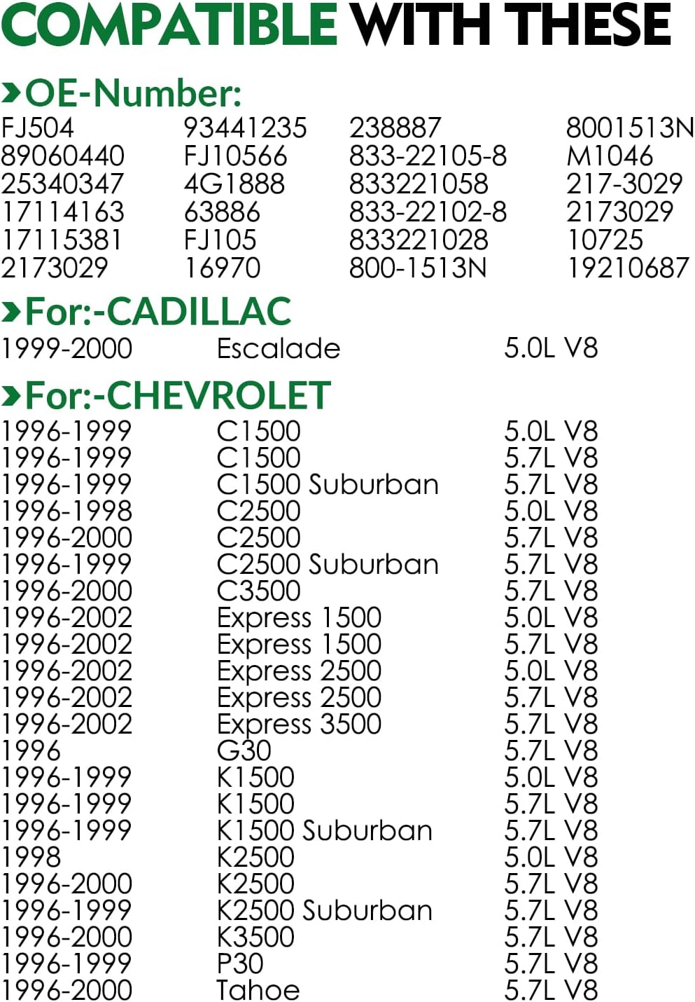FJ504 5.7L 5.0L Spider Fuel Injector for:-Chevy for:-GMC C1500 C2500 Express 1500/2500 K1500 k2500 Savana1500/2500 Tahoe P30 Yukon for:-Cadillac Escalade 1996-2002 OE# 89060440 (1 Pack)