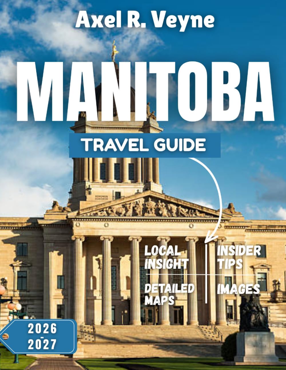 Manitoba Travel Guide 2026-2027: Polar Bears, Belugas & Boreal Magic – Manitoba 2026-2027: Raw, Real & Ready for Yo