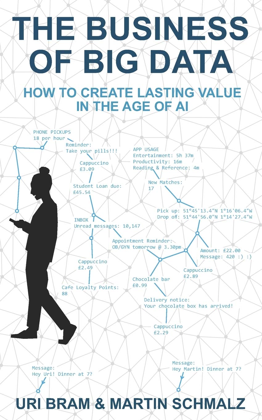 The Business Of Big Data: How to Create Lasting Value in the Age of AI Paperback – 9 Dec. 2019
