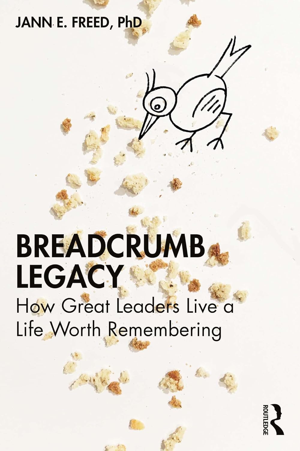 Breadcrumb Legacy: How Great Leaders Live a Life Worth Remembering      1st Edition, Kindle Edition