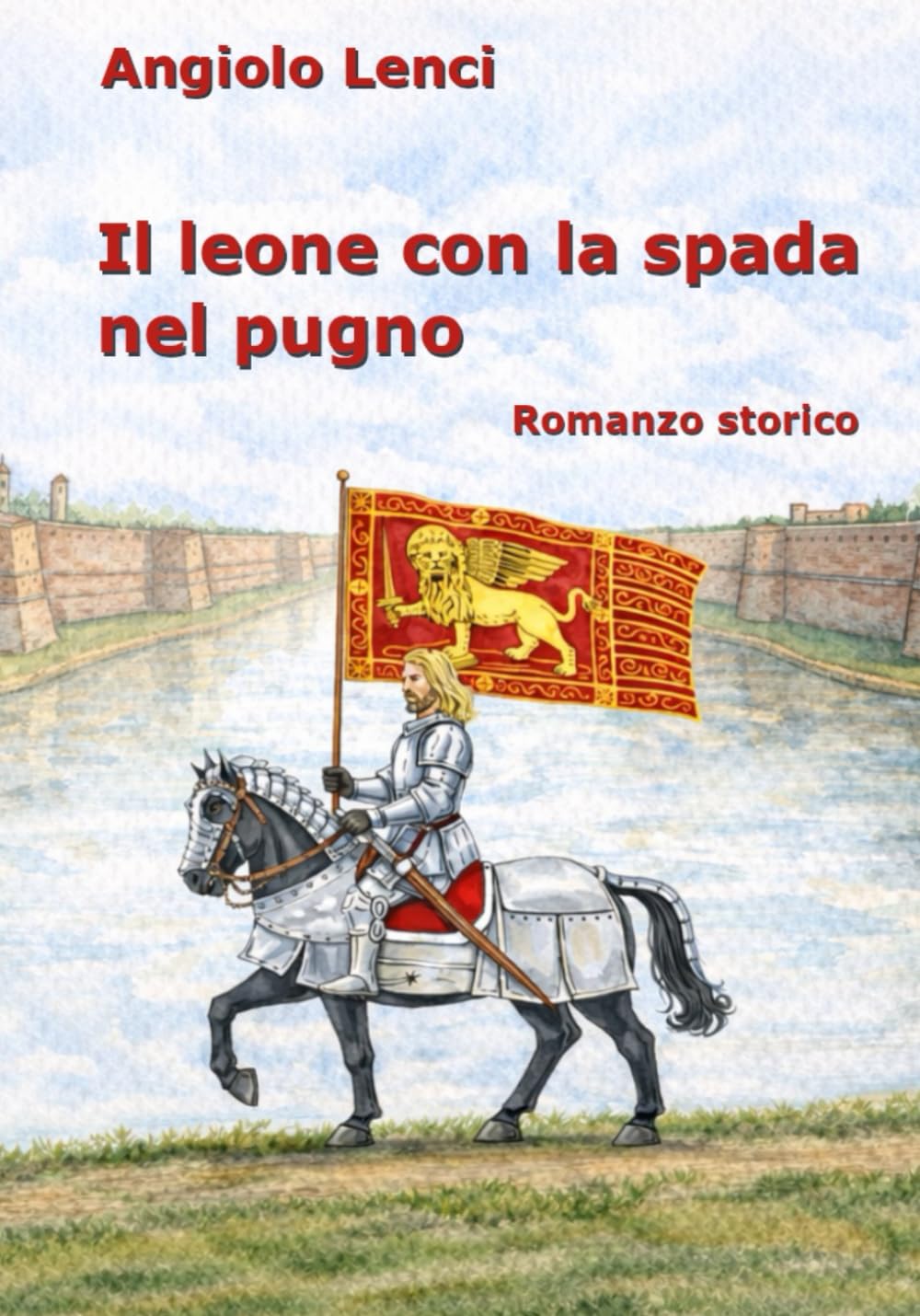 Il leone con la spada nel pugno: Romanzo storico