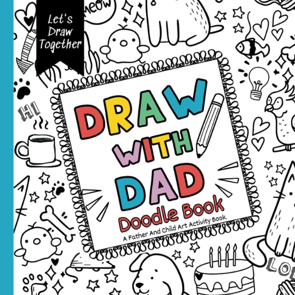 Draw With Dad Doodle Book: A father and child art activity with prompts to draw together