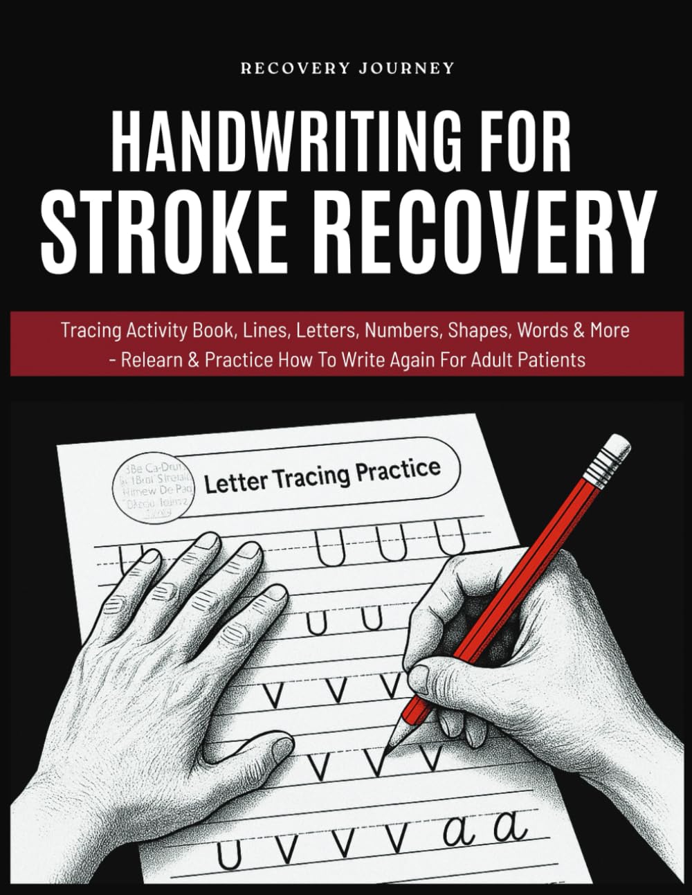 Handwriting For Stroke Recovery: Tracing Activity Book, Lines, Letters, Numbers, Shapes, Words & More - Relearn & Practice How To Write Again For Adult Patients