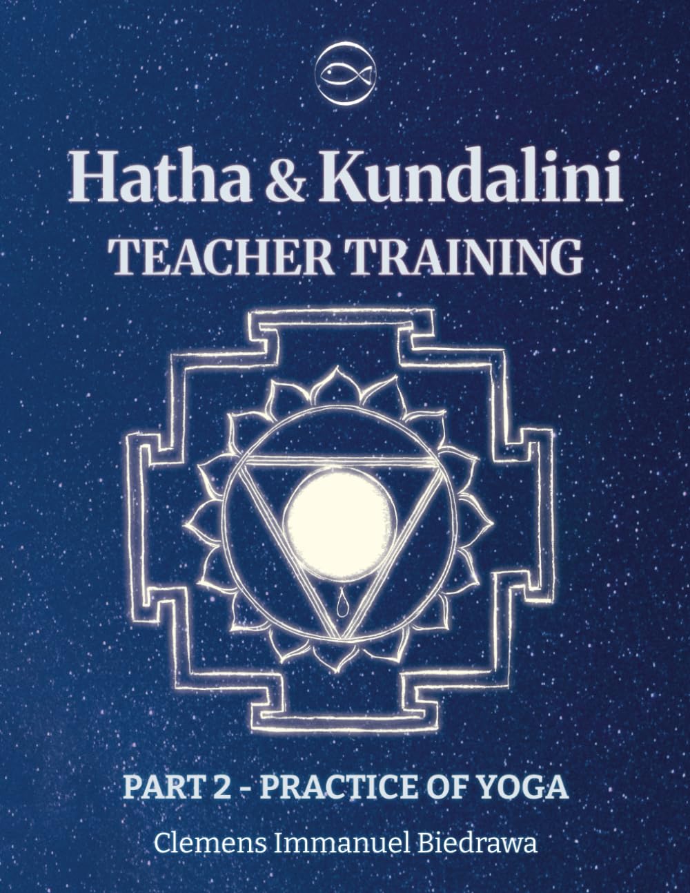 Volume 2 - Hatha and Kundalini Yoga Teacher Training Manual: Practice of Yoga