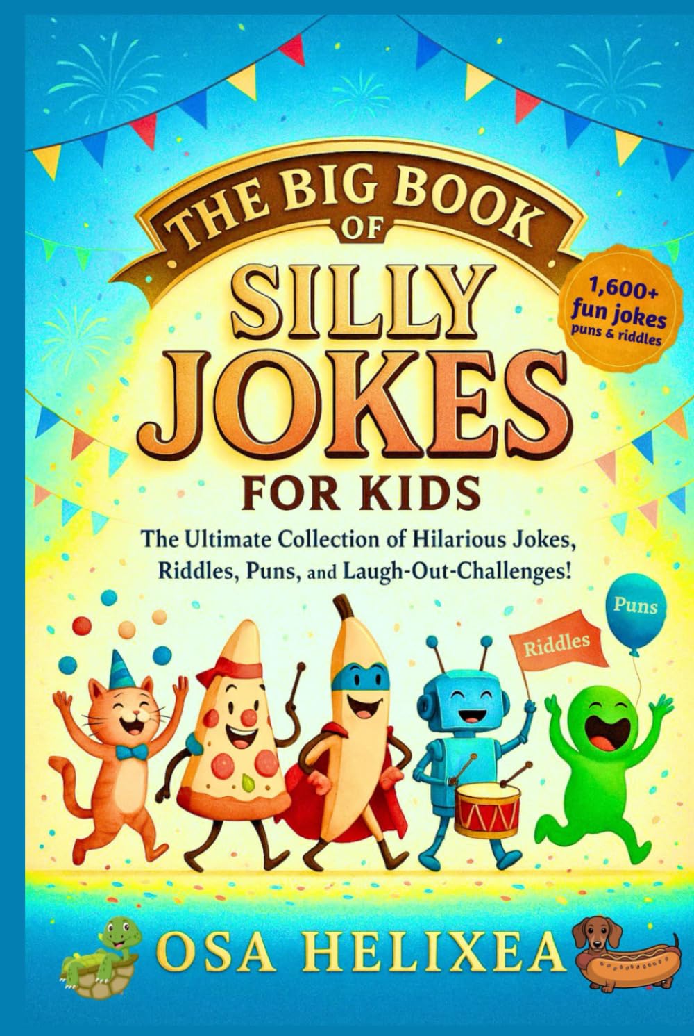 THE BIG BOOK OF SILLY JOKES FOR KIDS: The Ultimate Collection of Hilarious Jokes, Riddles, Puns, and Laugh-Out-Loud Challenges!