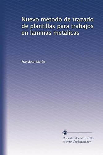 Nuevo metodo de trazado de plantillas para trabajos en laminas metalicas (Spanish Edition)