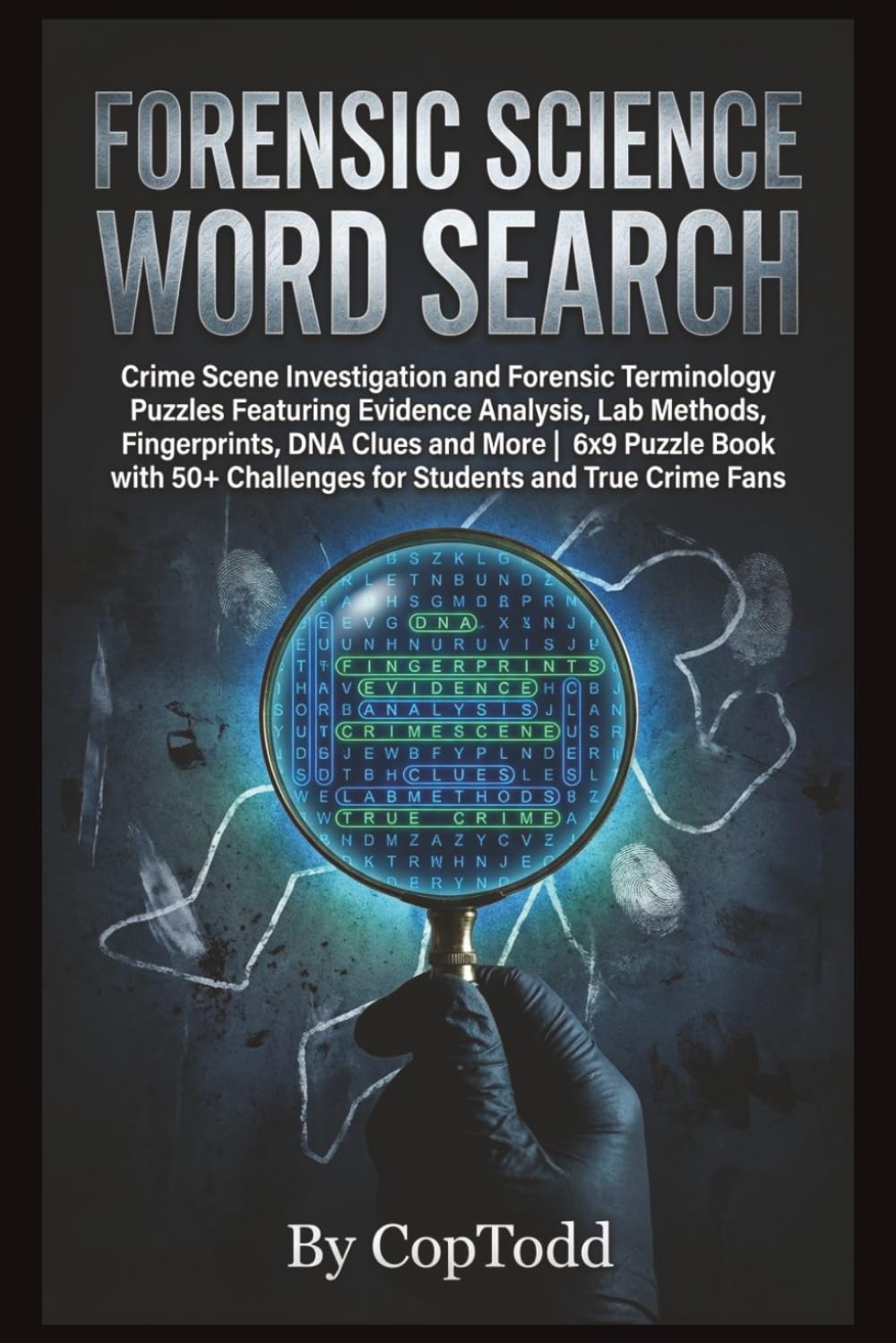 Forensic Science Word Search: Crime Scene Investigation and Forensic Terminology Puzzles Featuring Evidence Analysis, Lab Methods, Fingerprints, DNA ... Challenges for Students and True Crime Fans