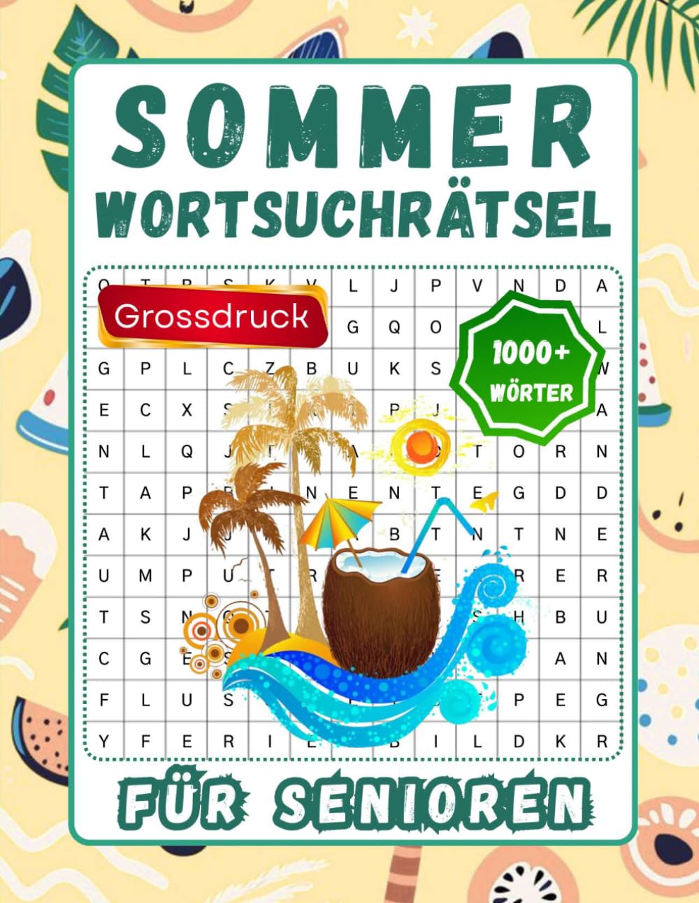 Sommer Wortsuchrätsel für Senioren Großdruck: Nostalgische Wortsuche mit sommerlichen Themen | Extra große Schrift zur Entspannung, Beschäftigung & Gedächtnistraining | Perfektes Geschenk für Senioren