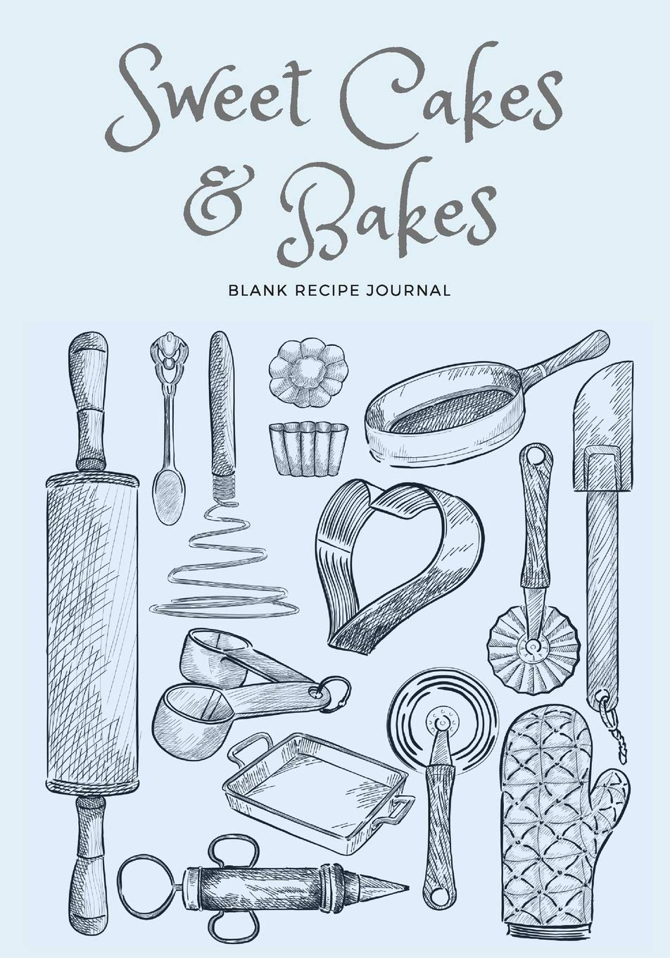 Sweet Bake & Cake; Blank Recipe Journal To Write In, My Own Baking Recipes Vintage Style: Baking Recipe Book To Write In, Special Gift for Baking Lovers (Recipes Books & Ideas)