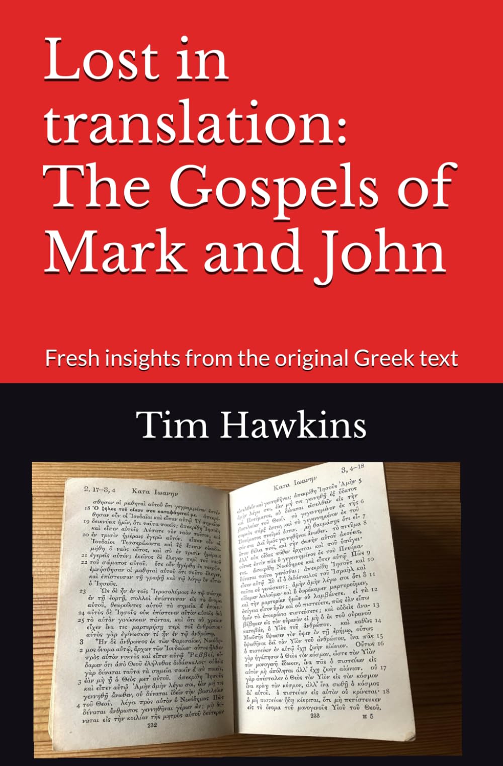 Lost in translation: The Gospels of Mark and John: Fresh insights from the original Greek text