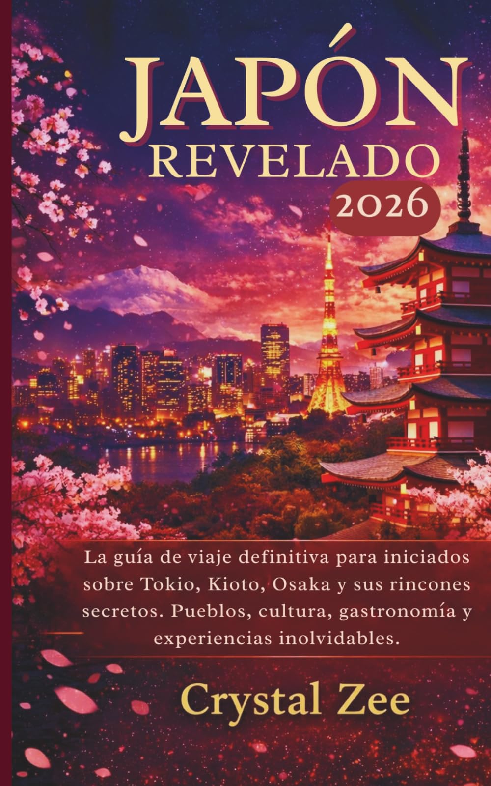 JAPÓN REVELÓ 2026: La guía de viaje definitiva para descubrir Tokio, Kioto, Osaka, pueblos recónditos, cultura, gastronomía y experiencias inolvidables.