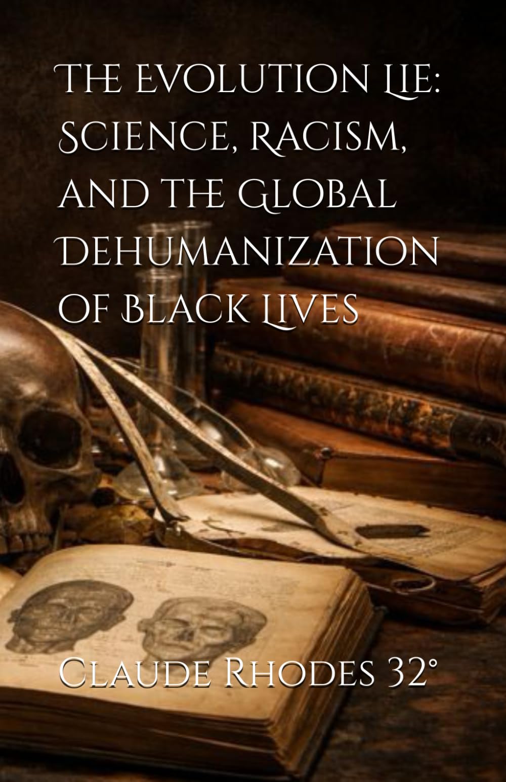 The Evolution Lie: Science, Racism, and the Global Dehumanization of Black Lives