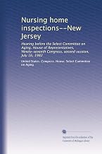 Nursing home inspections--New Jersey: Hearing before the Select Committee on Aging, House of Representatives, Ninety-seventh Congress, second session, July 16, 1982