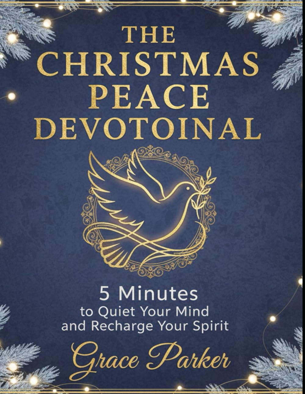 THE CHRISTMAS PEACE DEVOTIONAL: 5 Minutes to Quiet Your Mind and Recharge Your Spirit: 3 (Faith Forward: Devotionals for Every Generation)