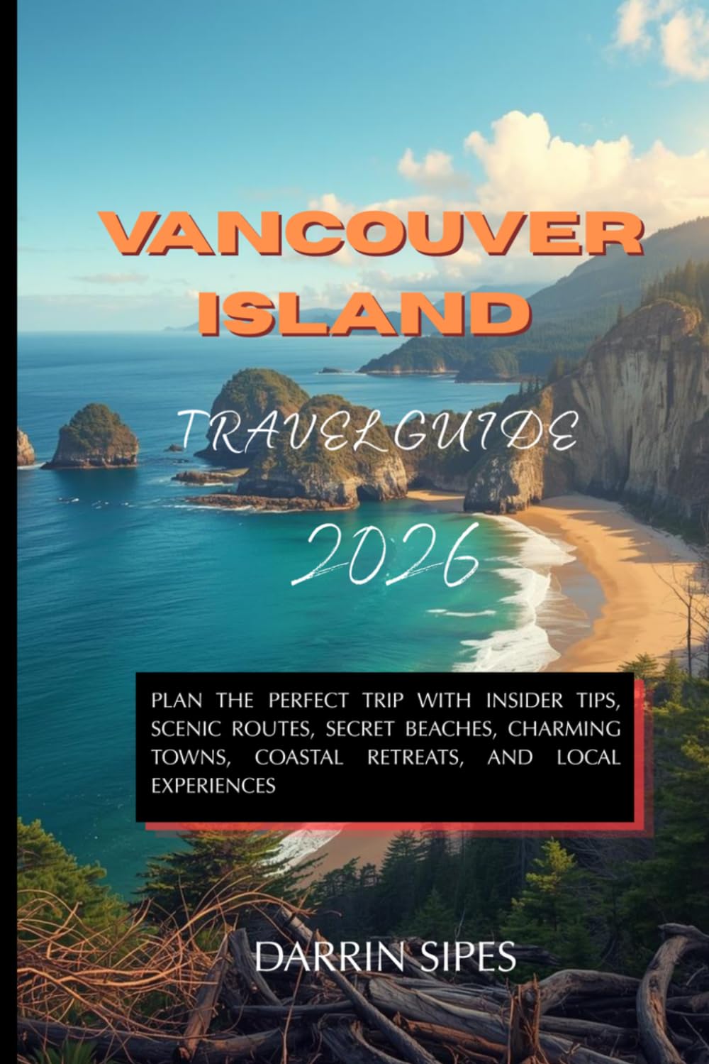 Vancouver Island Travel Guide 2026: Plan the Perfect Trip with Insider Tips, Scenic Routes, Secret Beaches, Charming Towns, Coastal Retreats, and Local Experiences