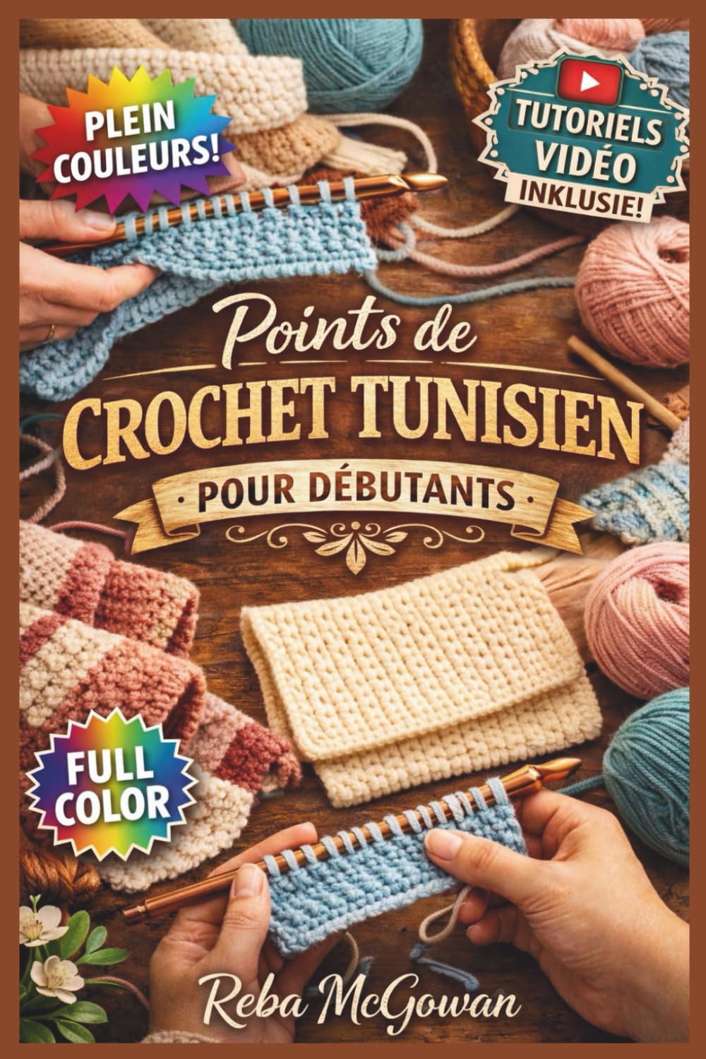 POINTS DE CROCHET TUNISIEN POUR DÉBUTANTS: Le guide entièrement illustré avec des instructions étape par étape pour créer des écharpes, des ... les novices complets | Tutoriels vidéo inclus