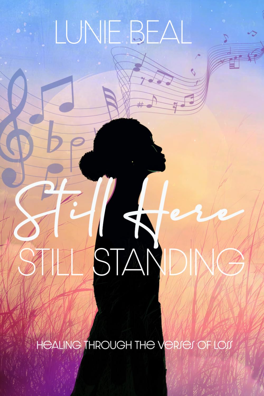 Still Here, Still Standing: Healing Through the Verses of Loss