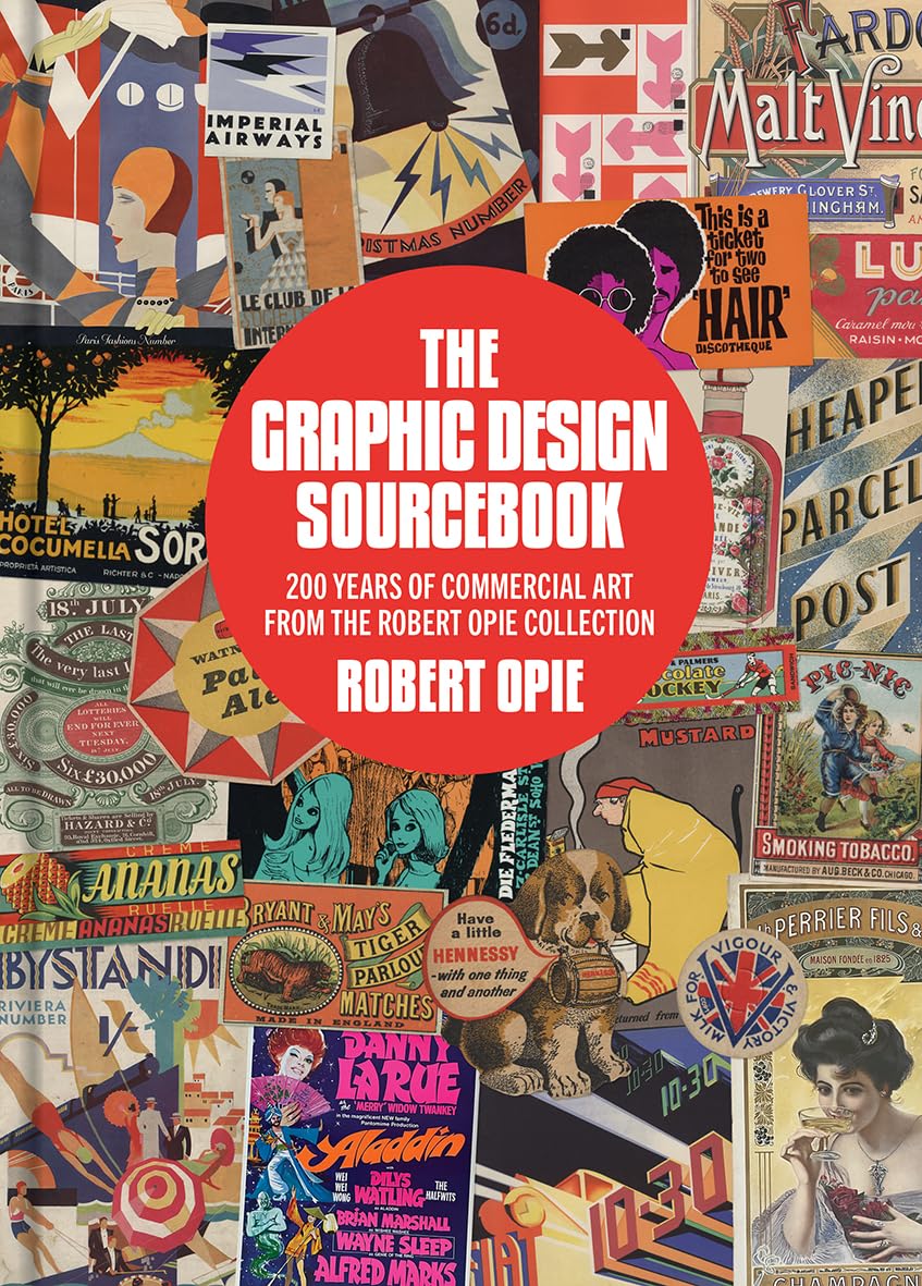 The Graphic Design Sourcebook: 200 Years of Commercial Art from the Robert Opie Collection