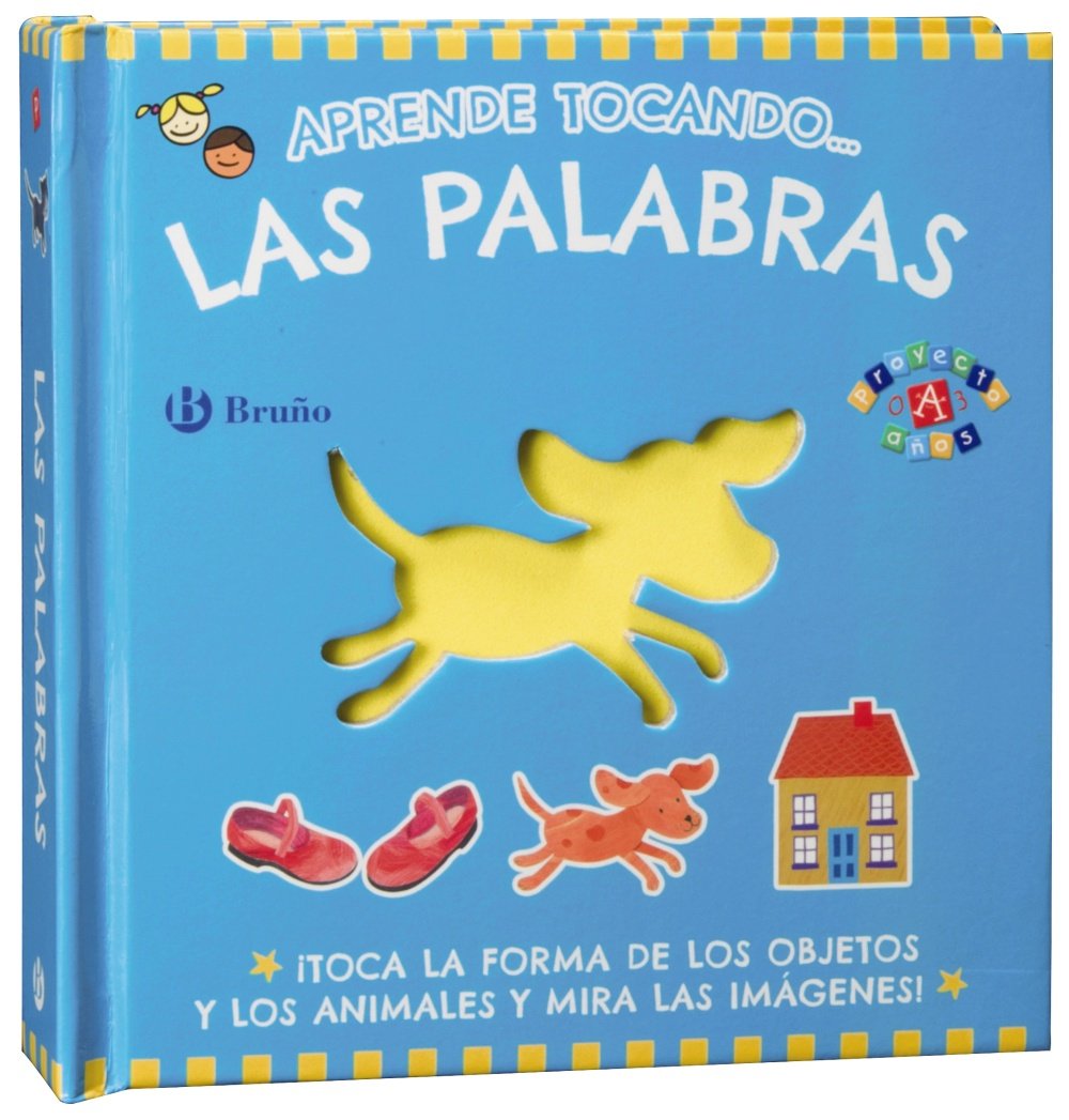 Aprende tocando... las palabras (Castellano - A Partir De 0 Años - Proyecto De 0 A 3 Años - Libros Sensoriales)