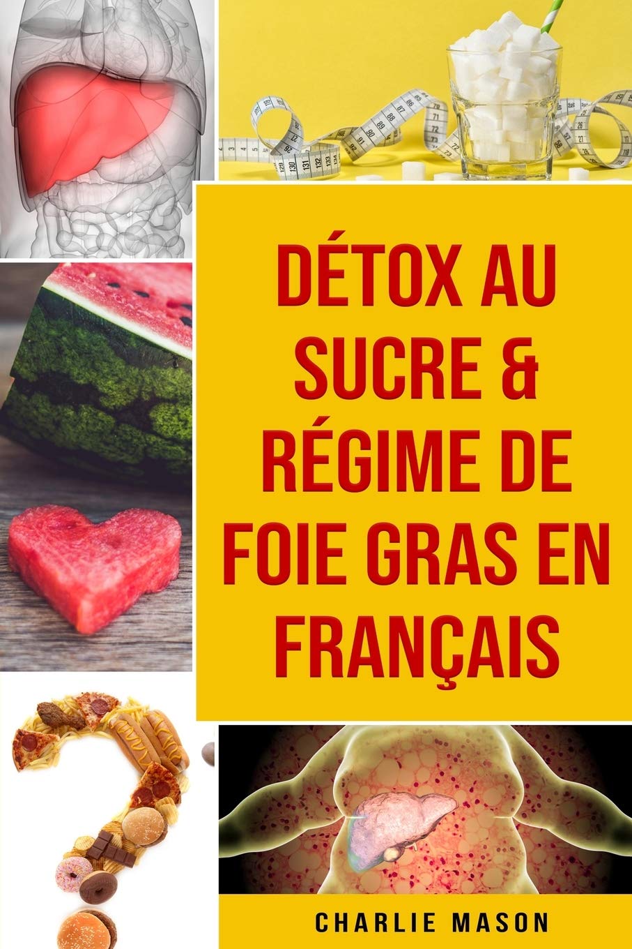 Independently Published Détox au sucre & Régime de foie gras En français
