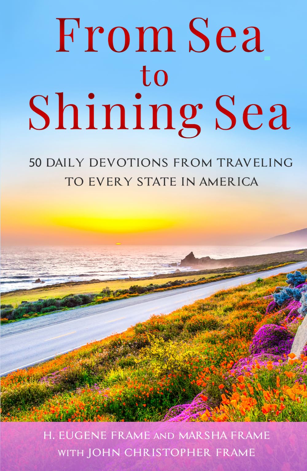 From Sea to Shining Sea: 50 Daily Devotions from Traveling to Every State in America
