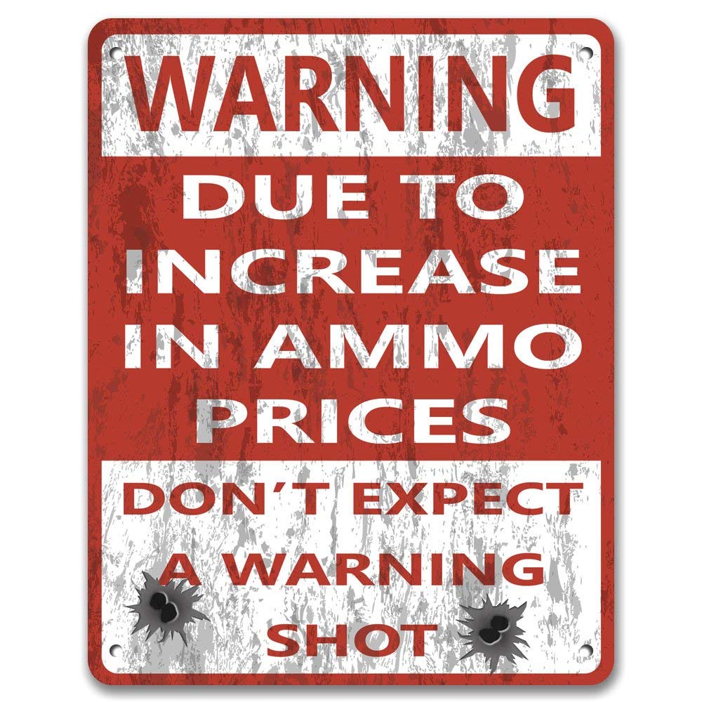 Yelacecca Metal Tin Sign Warning: Due To The Increase In Ammo Prices, Don'T Expect A Warning Shot No Trespassing Vintage Aluminum Road Sign 7.8X11.8 Inch