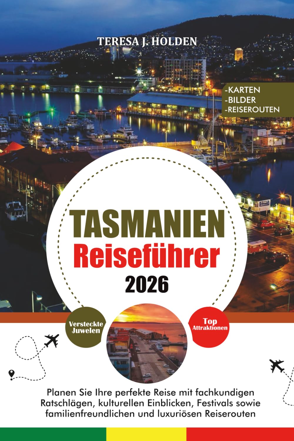 TASMANIEN REISEFÜHRER 2026: Planen Sie Ihre perfekte Reise mit fachkundigen Ratschlägen, kulturellen Einblicken, Festivals sowie familienfreundlichen und luxuriösen Reiserouten