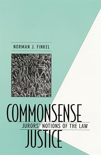 Commonsense Justice: Jurors’ Notions of the Law