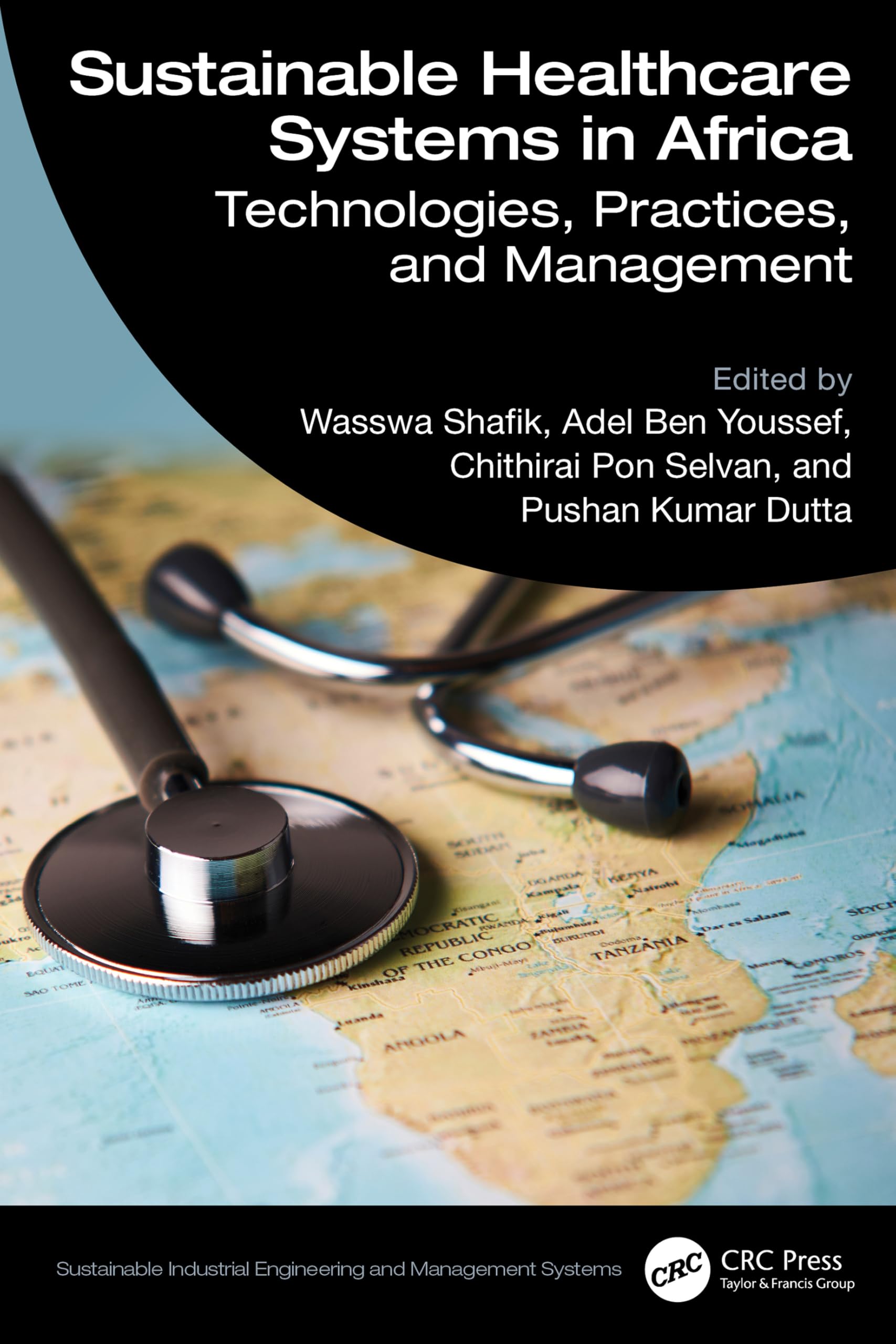 Sustainable Healthcare Systems in Africa: Technologies, Practices, and Management (Sustainable Industrial Engineering and Management Systems)