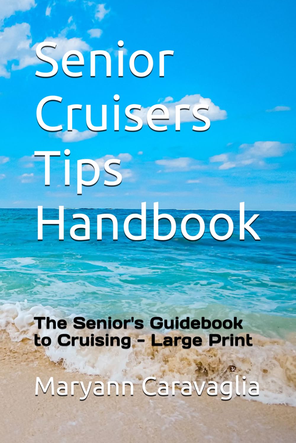 Senior Cruisers Tips Handbook: The Senior's Guidebook to Cruising Large Print