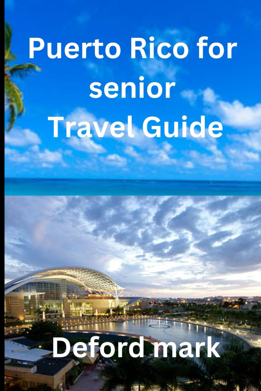 Puerto Rico for senior Travel Guide: A Calm and Practical Guide to Planning, Getting Around, and Traveling Comfortably at Any Age