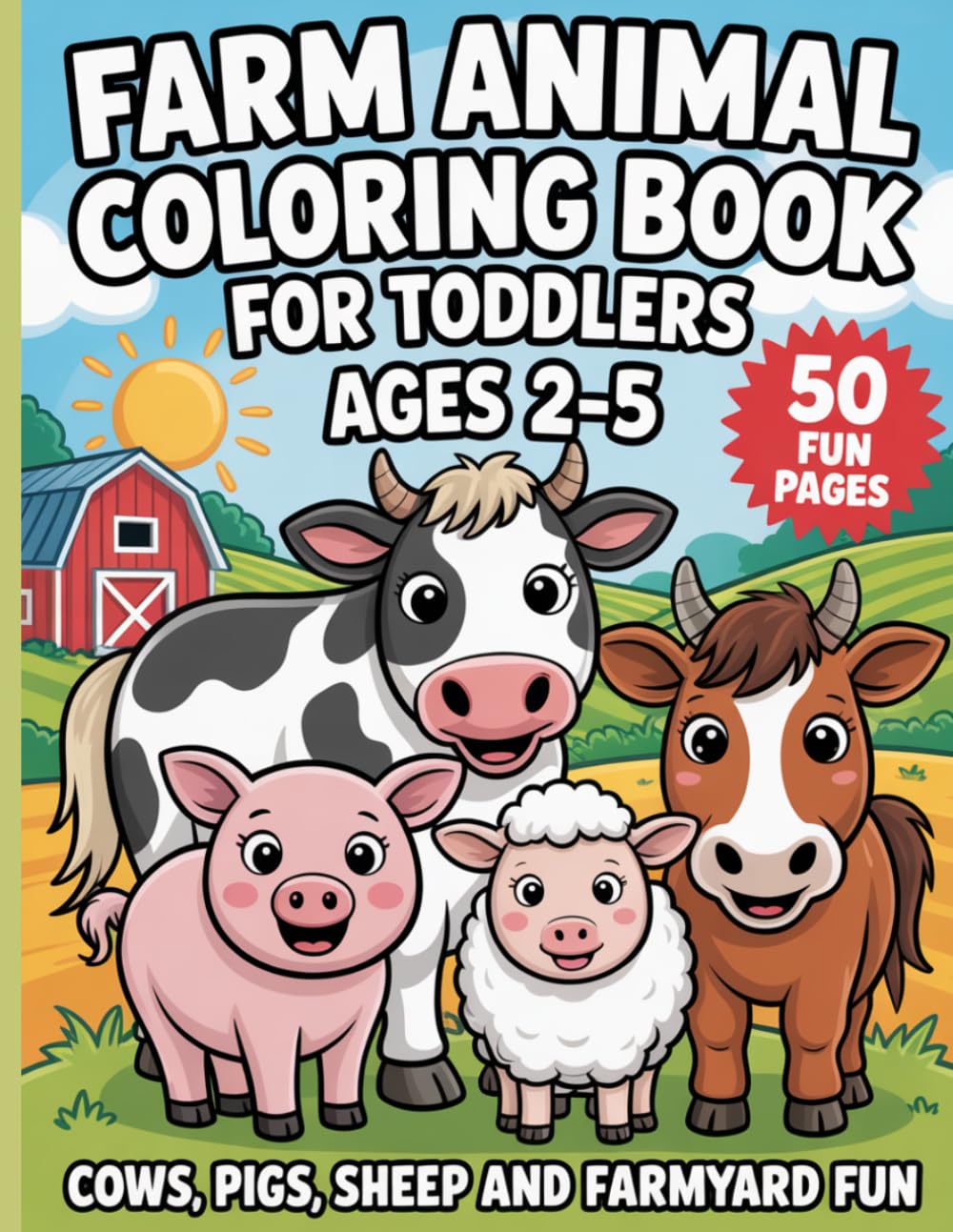 Farm Animal Coloring Book for Toddlers Ages 2-5: 50 Simple Big Bold Farm Pages for Little Ones | Easy Toddler Activity Gift