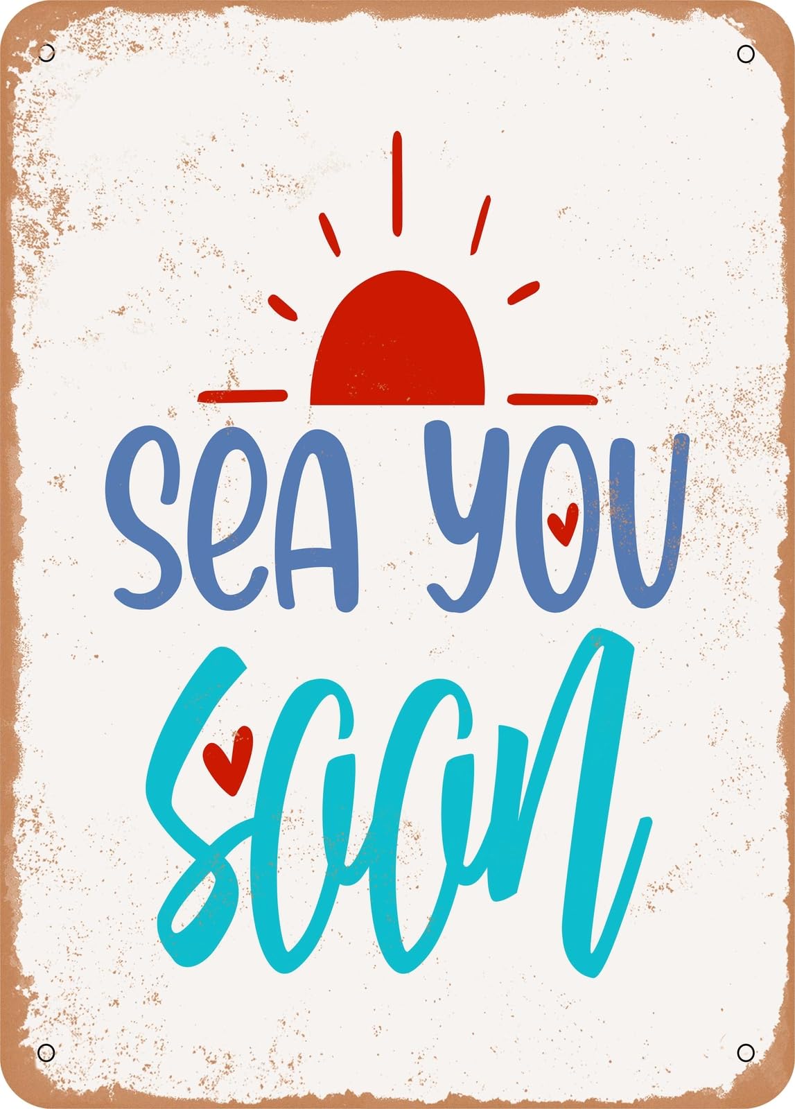 Metal Sign - Sea You Soon - Vintage Rusty Look home decor