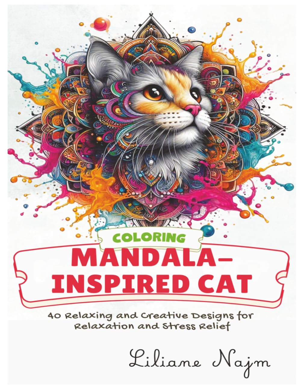 Mandala-Inspired Cat Coloring: 40 Relaxing and Creative Designs for Relaxation and Stress Relief (Coloring Books for Adults)