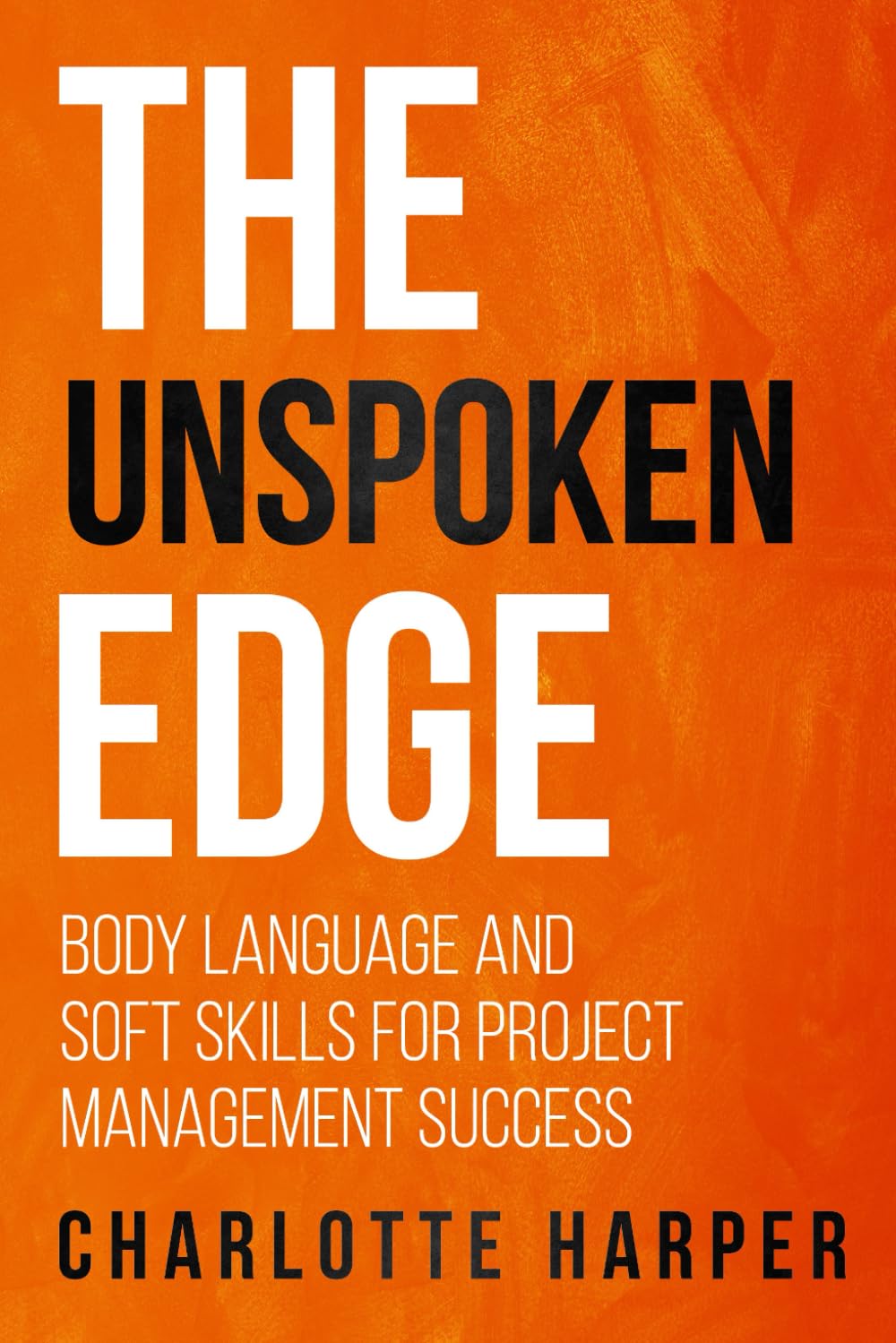THE UNSPOKEN EDGE: BODY LANGUAGE AND SOFT SKILLS FOR PROJECT MANAGEMENT SUCESS