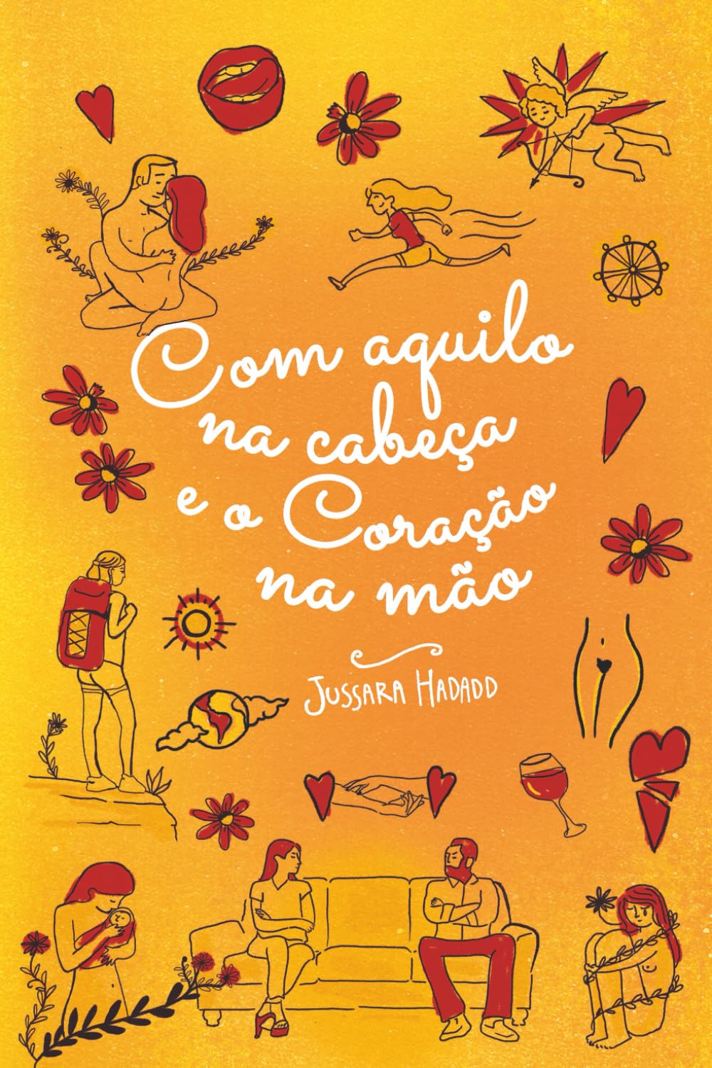 Com Aquilo na Cabeça e o Coração na Mão