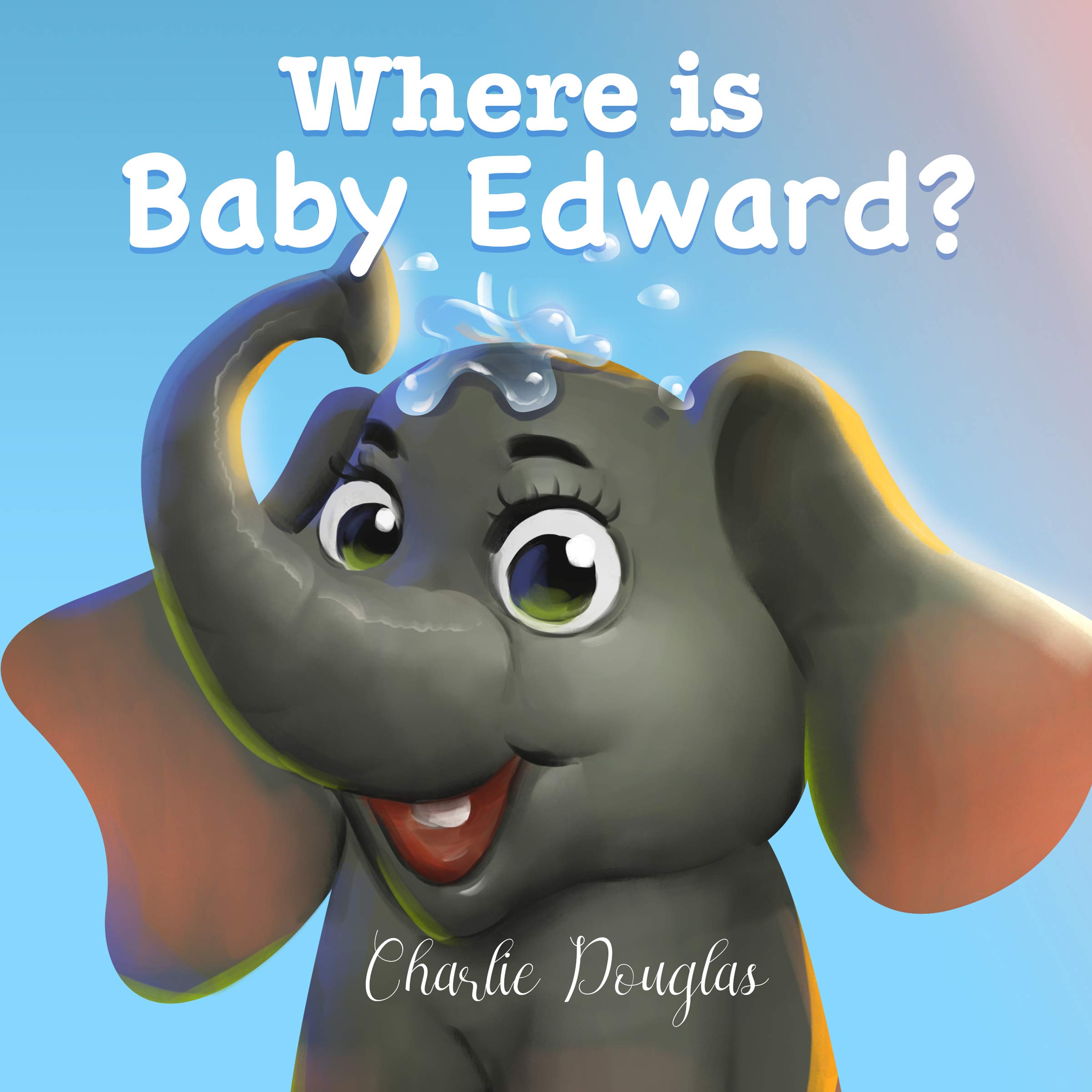 Cover art for Where Is Baby Edward?: A Bedtime Story Designed to Help Children Get to Sleep