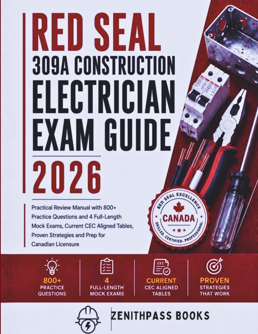 Red Seal 309A Construction Electrician Exam Guide 2026: Practical Review Manual with 800+ Practice Questions and 4 Full-Length Mock Exams, Current CEC ... (The Complete Red Seal Exam Prep Series)