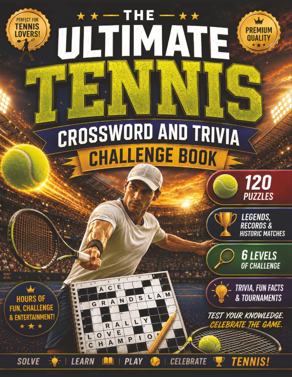 The Ultimate Tennis Crossword and Trivia Challenge Book: 120 Tennis Crosswords, 95 Trivia Questions, Grand Slams, Tennis Legends, Famous Champions, ... Sports Crossword Challenge Series)