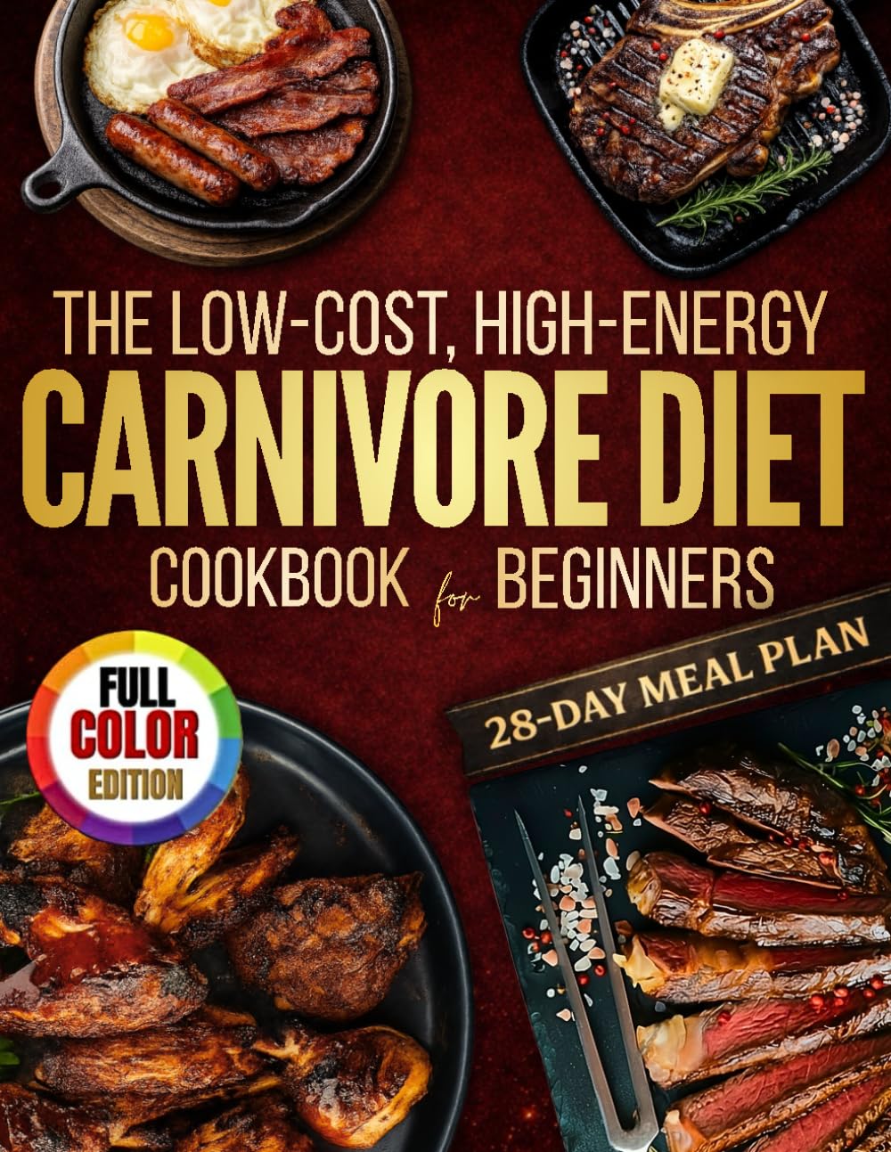 Carnivore Diet for Beginners: Simple, Satisfying Meals That Transform Your Health in Just 28 Days. Experience Effortless Weight Loss and Boundless