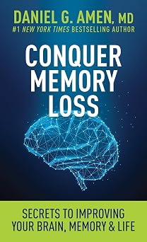 Conquer Memory Loss Secrets to Improving Your Brain, Memory, and Life