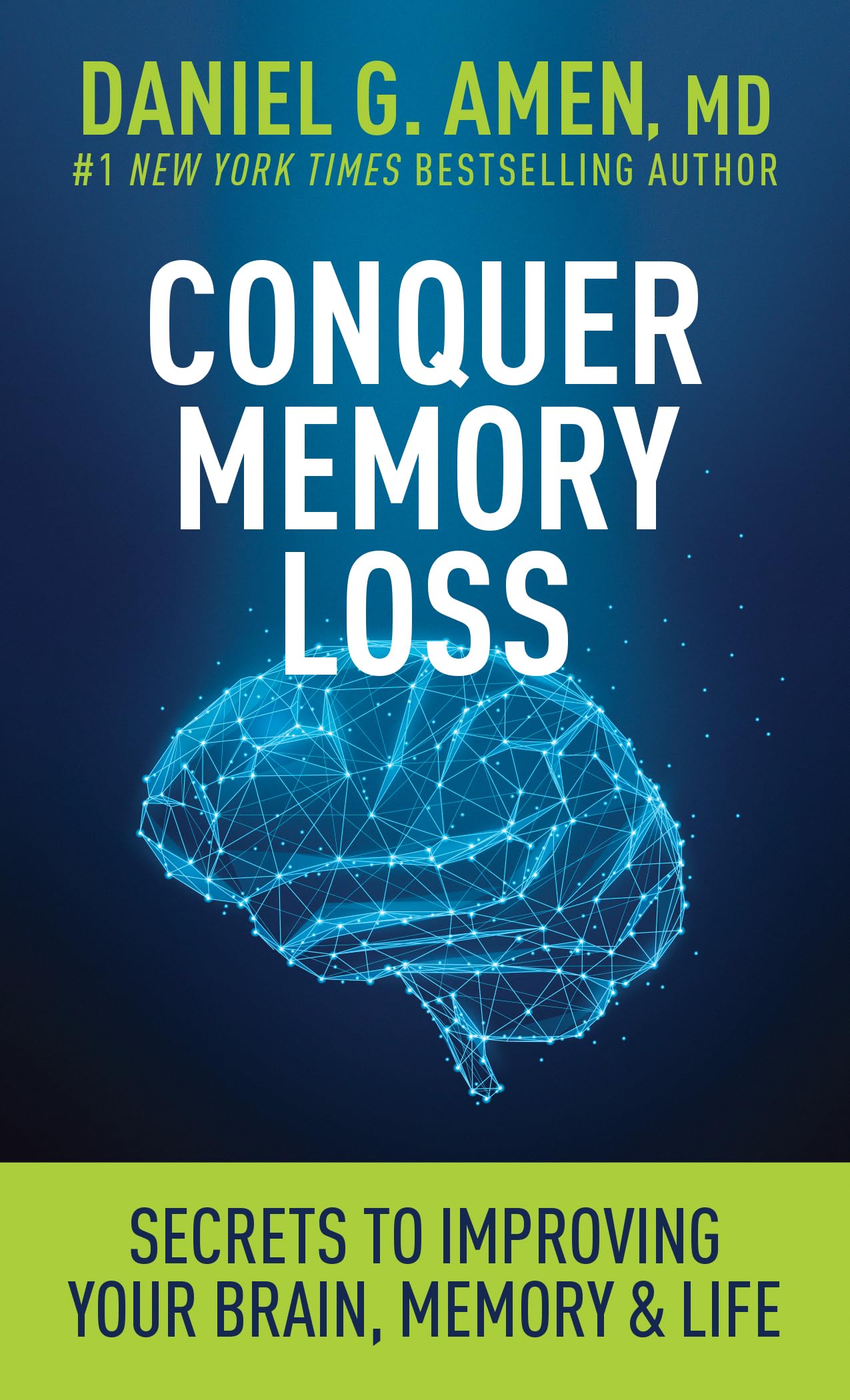 Conquer Memory Loss: Secrets to Improving Your Brain, Memory, and Life
